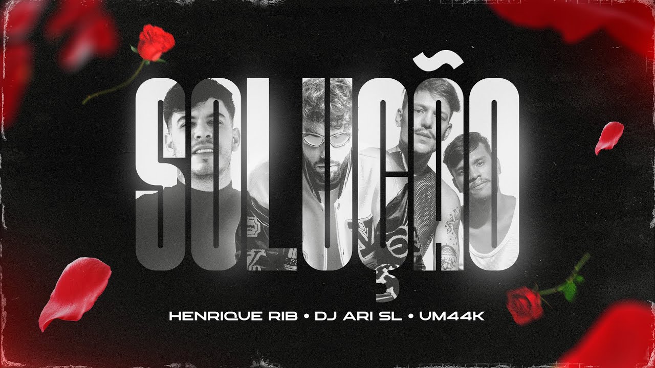Henrique Rib, DJ Ari SL, Um44K - Solução (Clipe Oficial)