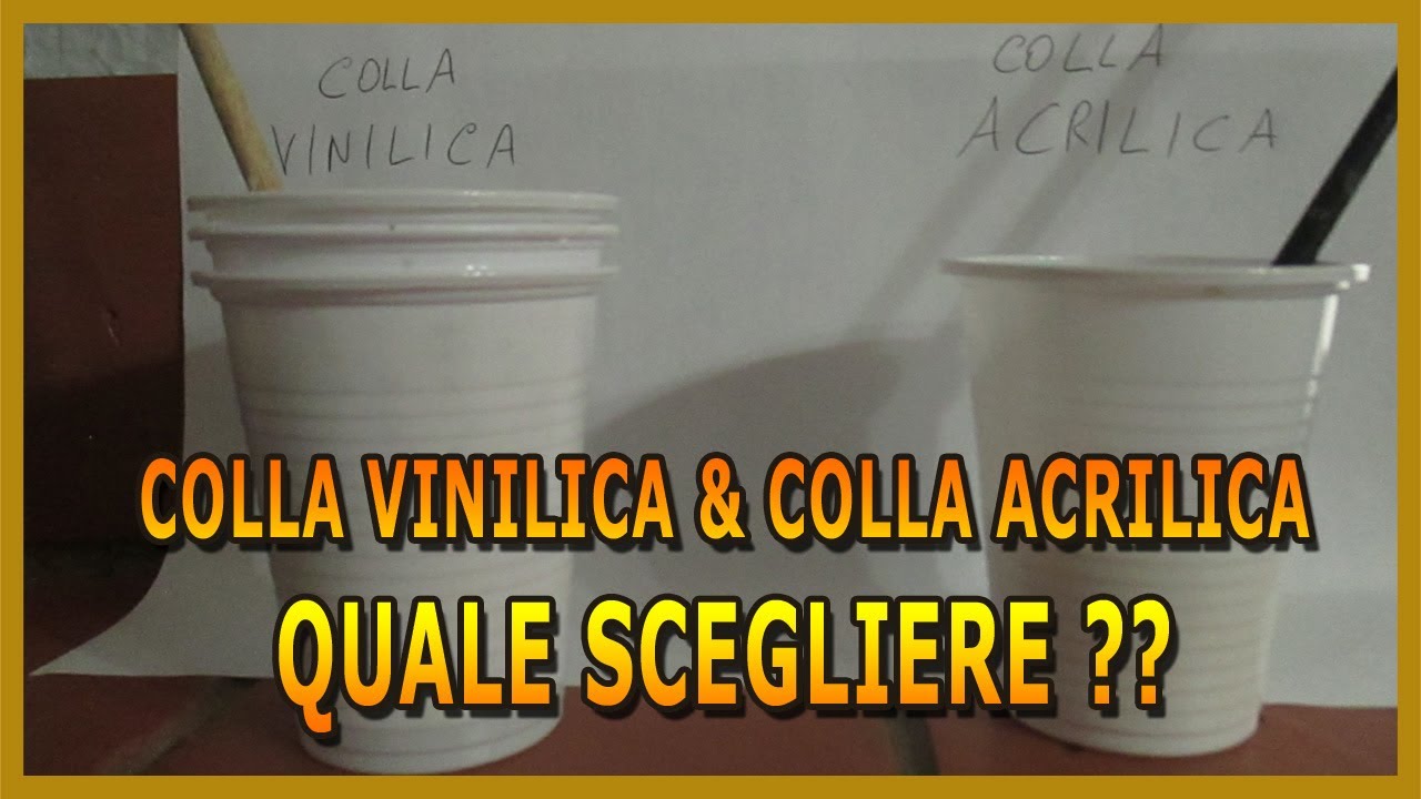 COLLA VINILICA O COLLA ACRILICA - A COSA SERVE E COME USARLA - INFORMAZIONI UTILI