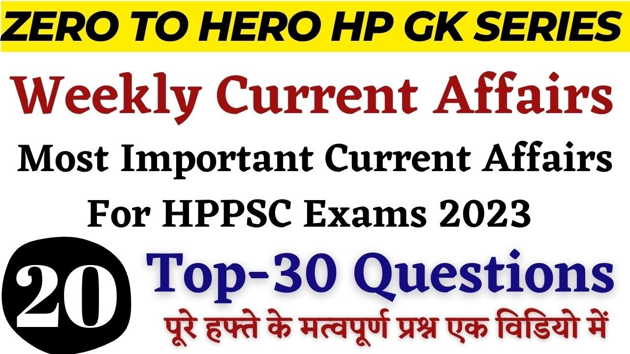 HPPSC Current Affairs !! Top - 30 Current Affairs for HP Govt Exams 2023 ! Last Week Current Affairs
