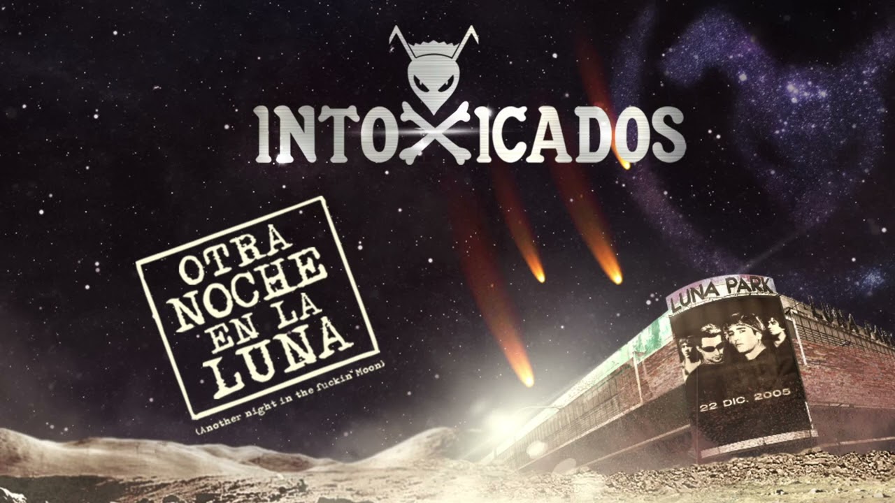 Intoxicados - Otra noche en la Luna (En Vivo Luna Park) [Show completo]