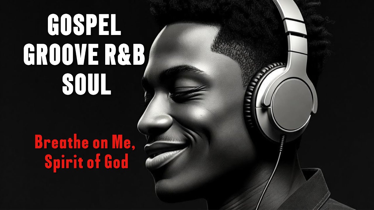 Breathe on Me, Spirit of God | Gospel Groove R&B | Vol. 12 |