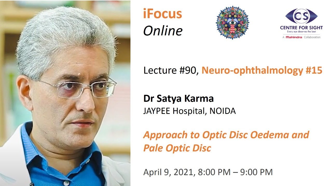 iFocus Online Session #90,  Approach to Optic Disc Oedema and  Pale Optic Disc by Dr Satya Karna