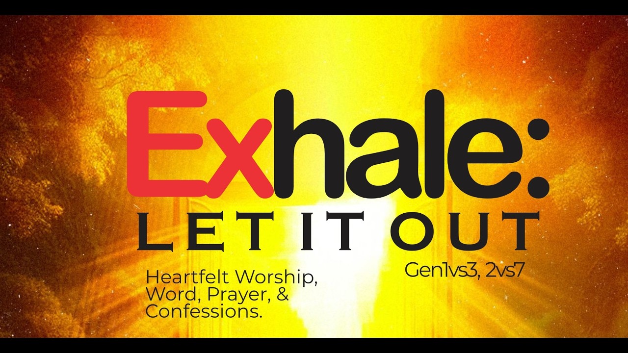 EXHALE :LET IT OUT