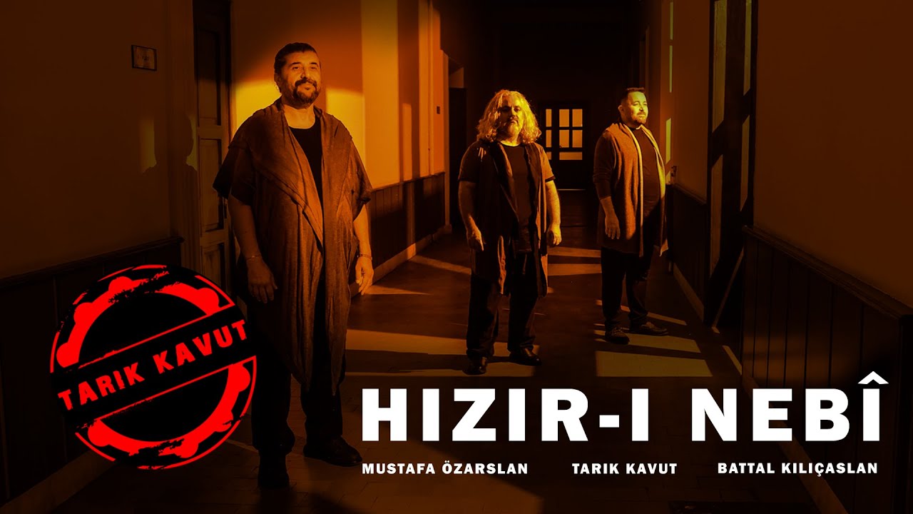Mustafa Özarslan & Tarık Kavut & Battal Kılıçaslan - Hızır-ı Nebi © 2025 Tarık Kavut Medya