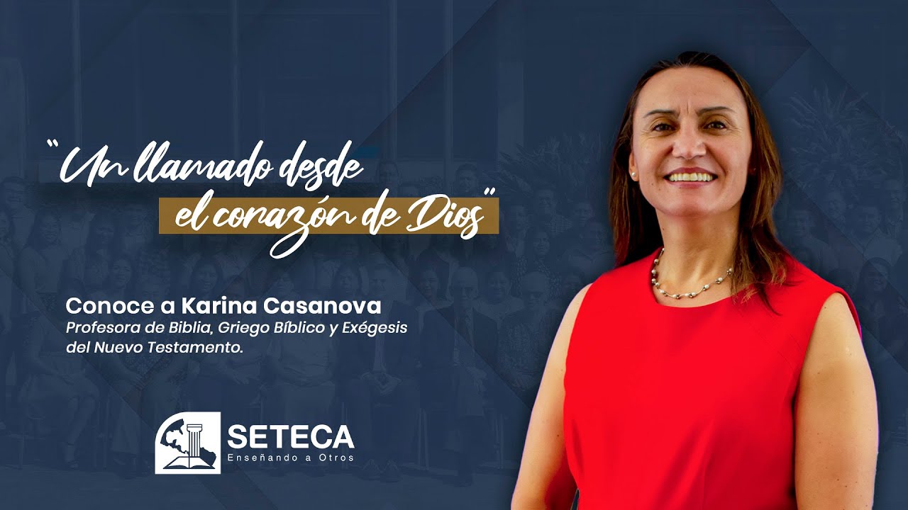 #SETECA Conoce a Karina Casanova - Profesora de Exégesis e Idiomas Bíblicos