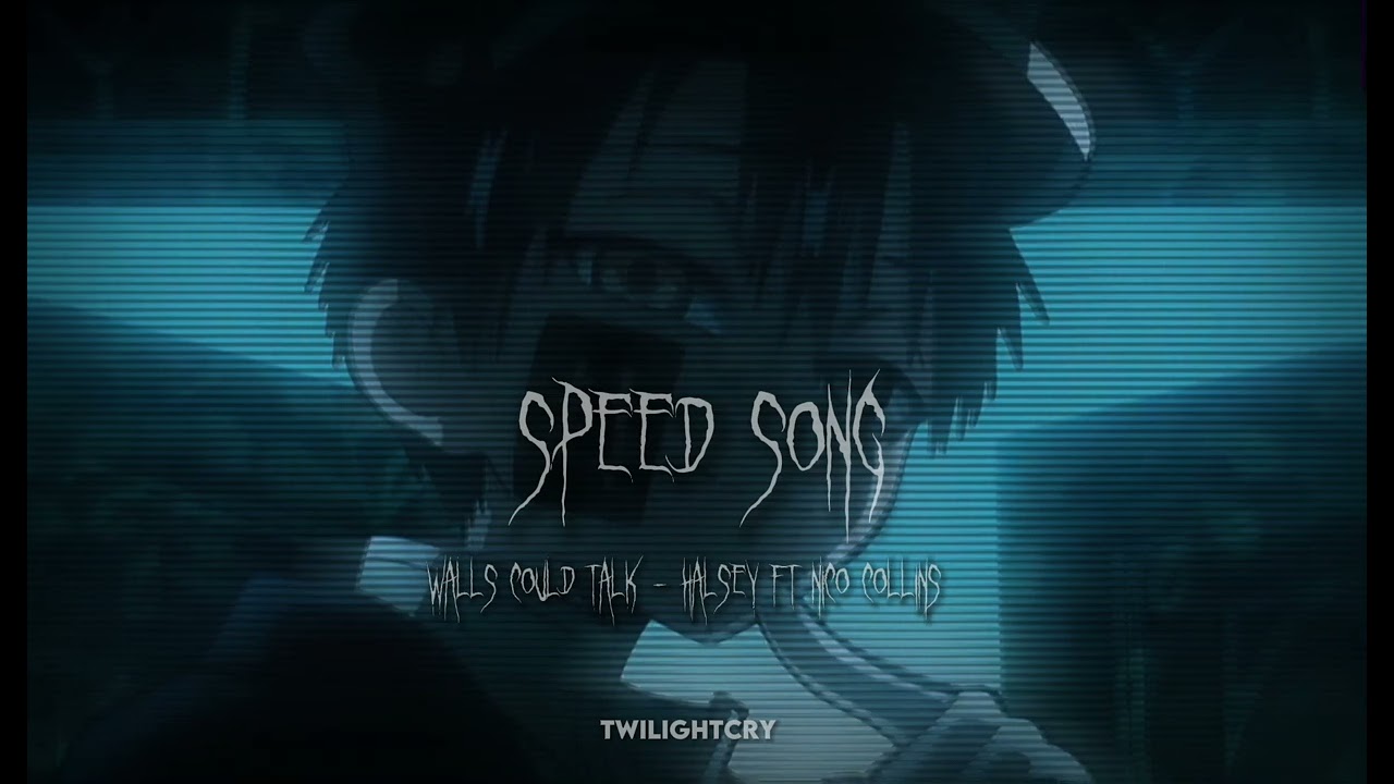Walls Could Talk - Halsey ft Nico Collins ( Speed song )