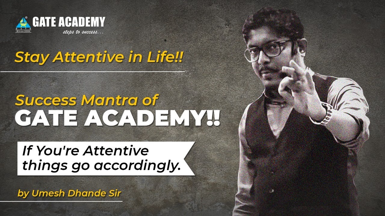 Stay Attentive in Life!! Success Mantra of GATE ACADEMY!! If You're Attentive things go accordingly.