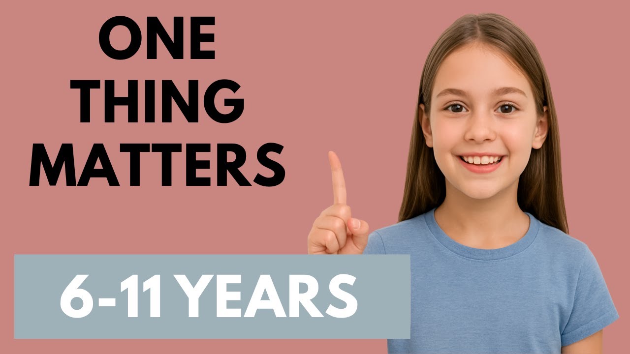 Most Important Thing: Parenting 6-11 Years