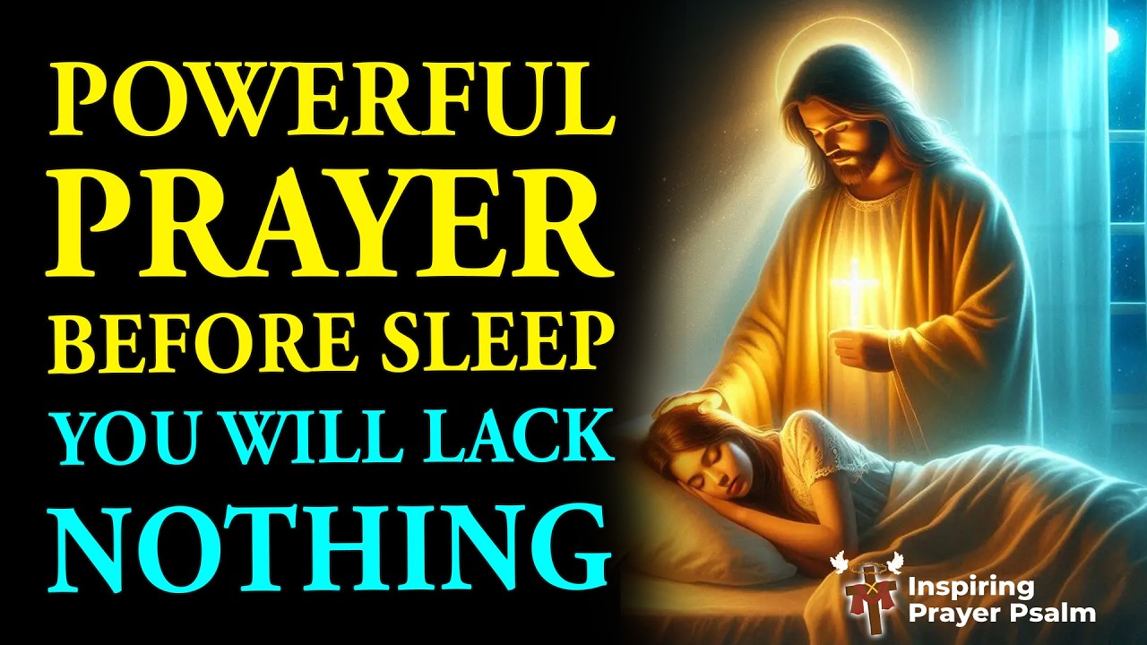 Powerful Prayer Before Sleep: You Will Lack Nothing Tonight
