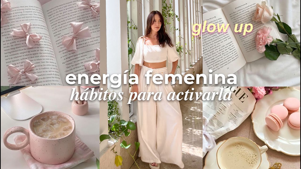 Hábitos para activar tu energía femenina 🎀 🫧 🩰 | Nancy Loaiza