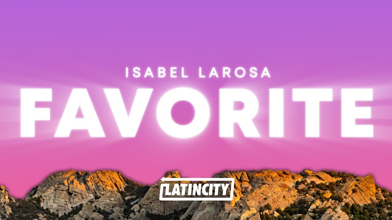 Isabel LaRosa &ndash; favorite (Lyrics)