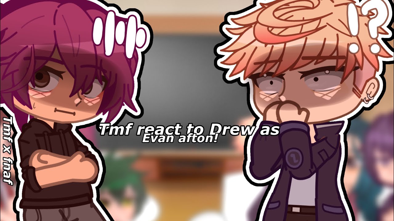 Tmf reacts to Drew as Evan afton!! || tmf x FnaF || warnings in desc ||