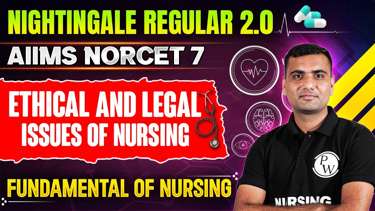 Ethical & Legal Issue Of Nursing | Fundamental Of Nursing | AIIMS NORCET 7 | Nightingale Regular 2.0