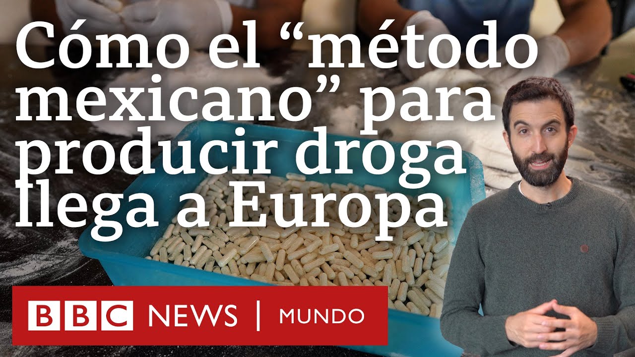 Por qué las bandas criminales en Europa contratan a narcos de México para producir drogas sintéticas