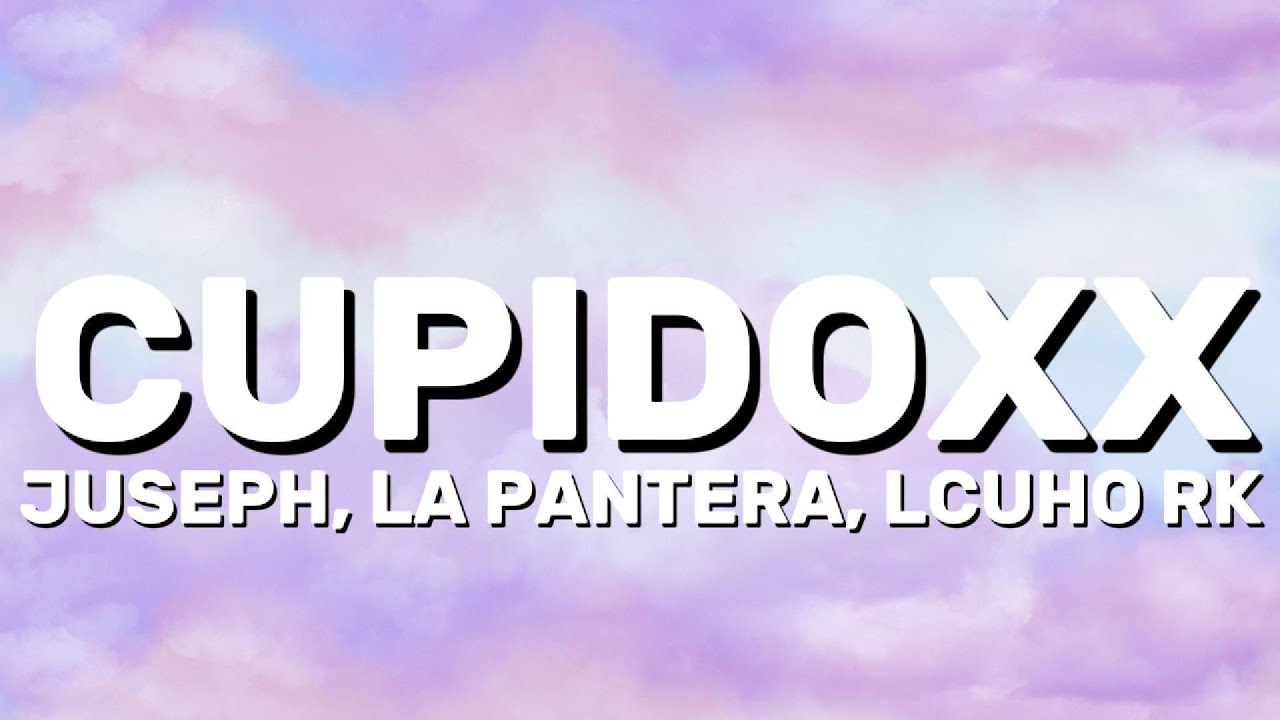 JUSEPH, LA PANTERA, LUCHO RK - CUPIDOXX (Lyrics)