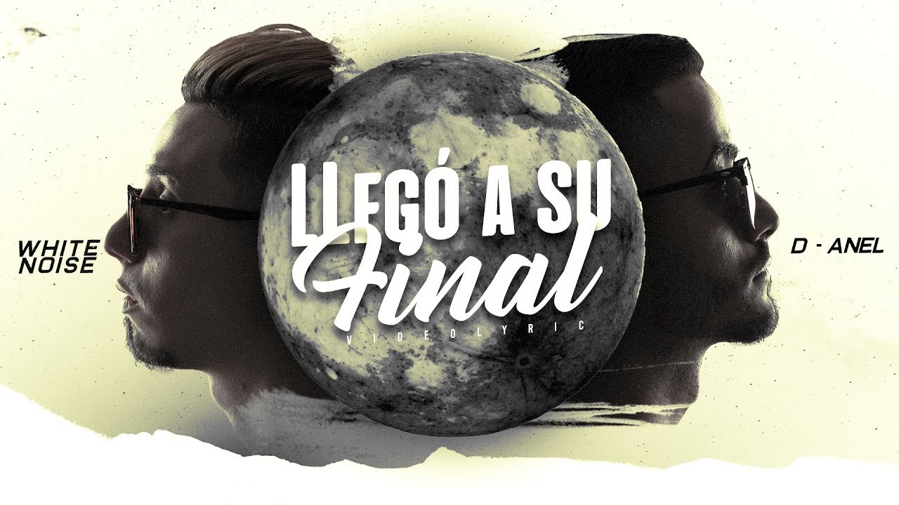 White Noise & D-Anel - Llegó a su final (Official Lyrics Video)