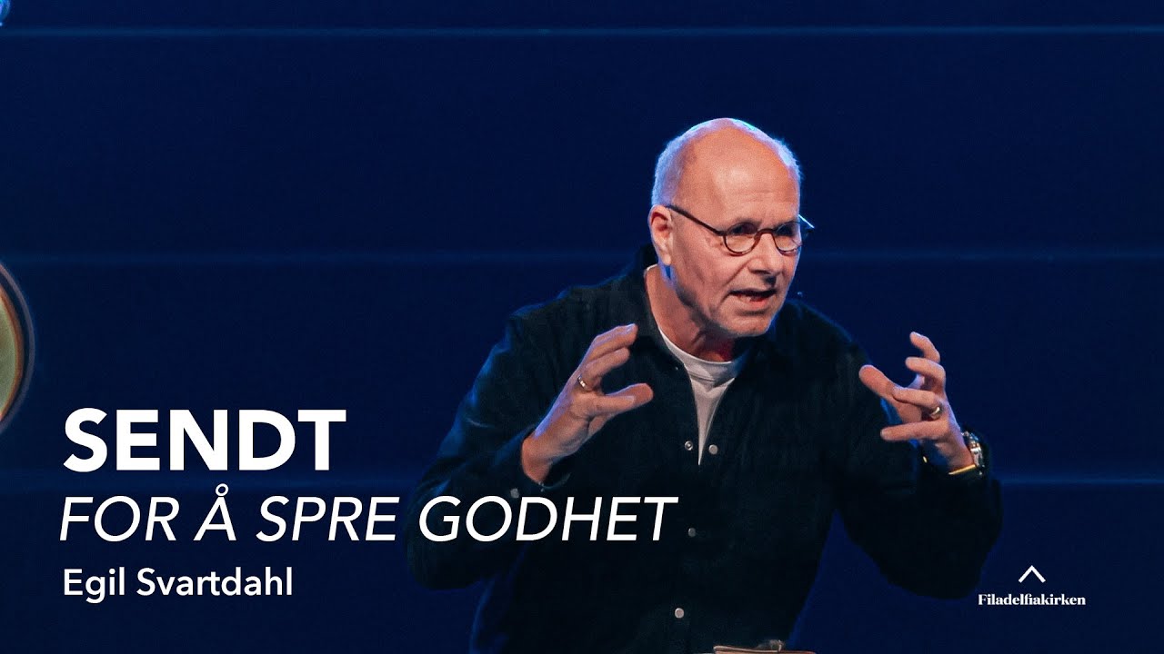 SENDT for å spre godhet (1/4) | Egil Svartdahl