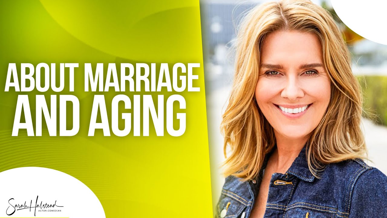 About Marriage and Aging | Comedian Sarah Halstead