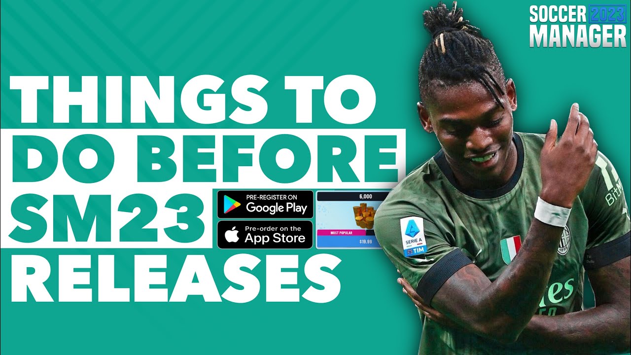 Do These Things Before SM23 Releases | Soccer Manager 2023