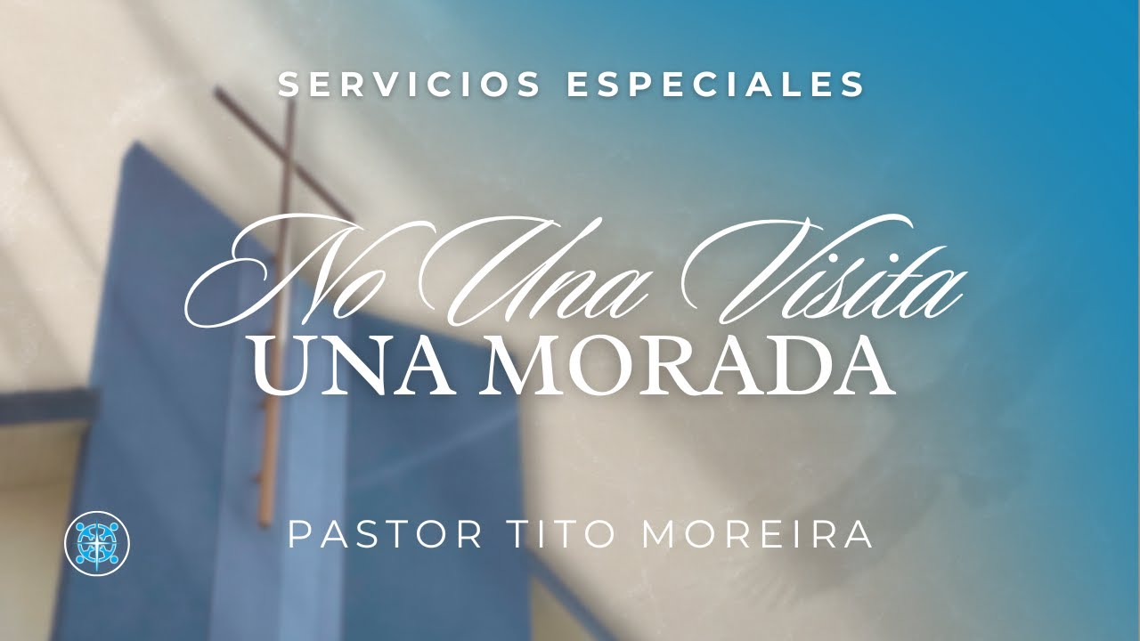 1.18.25 | Not a Visit, a Dwelling - No Una Visita, Una Morada | Pastor Tito Moreira