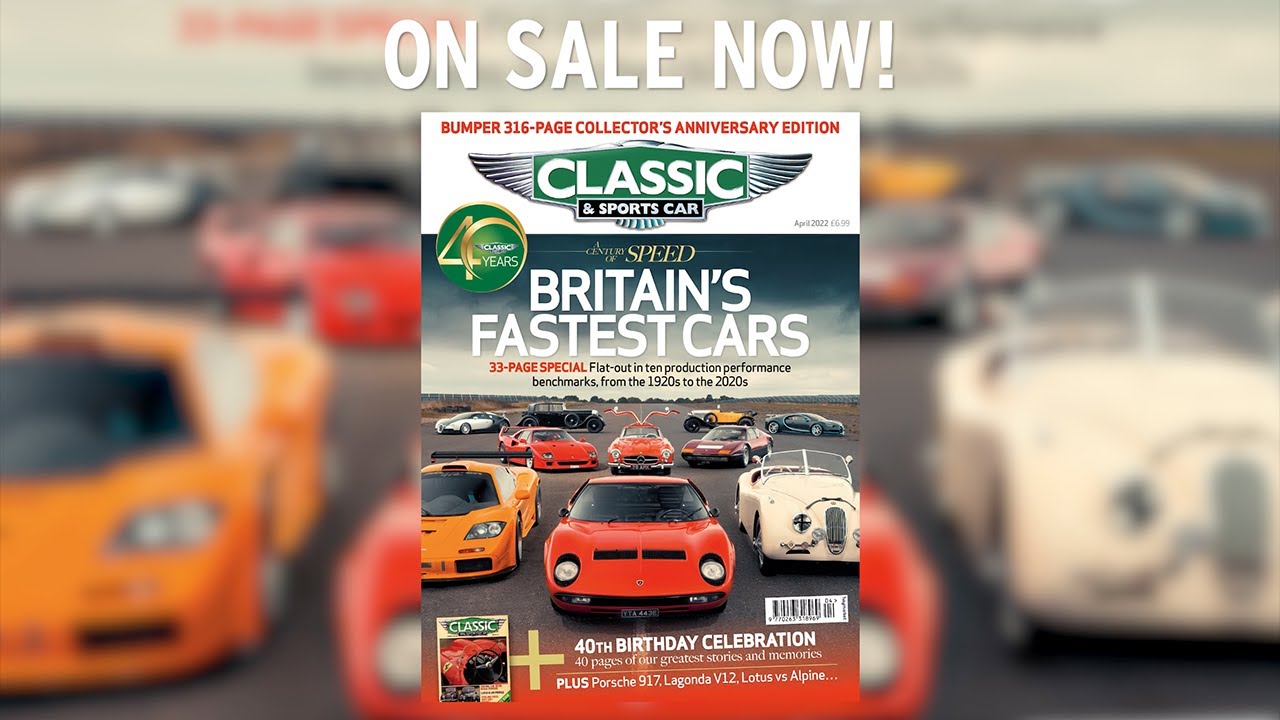 Celebrate 40 years of Classic & Sports Car with our April 2022 issue
