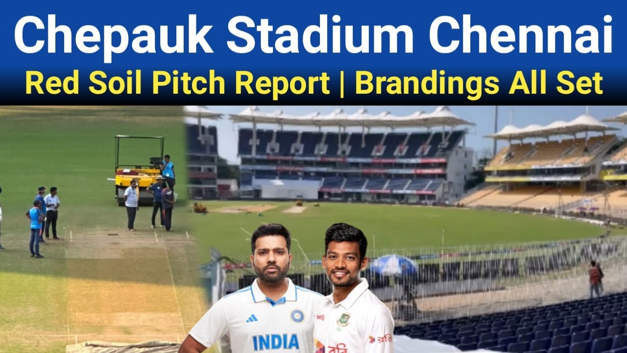 Chepauk Stadium Chennai Ready | Red Soil Pitch Report & Brandings For Ind vs Ban 1st Test