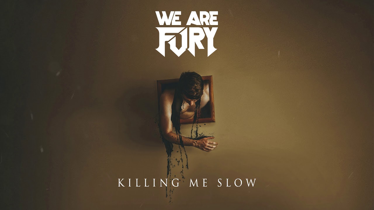 WE ARE FURY - Killing Me Slow (Audio)
