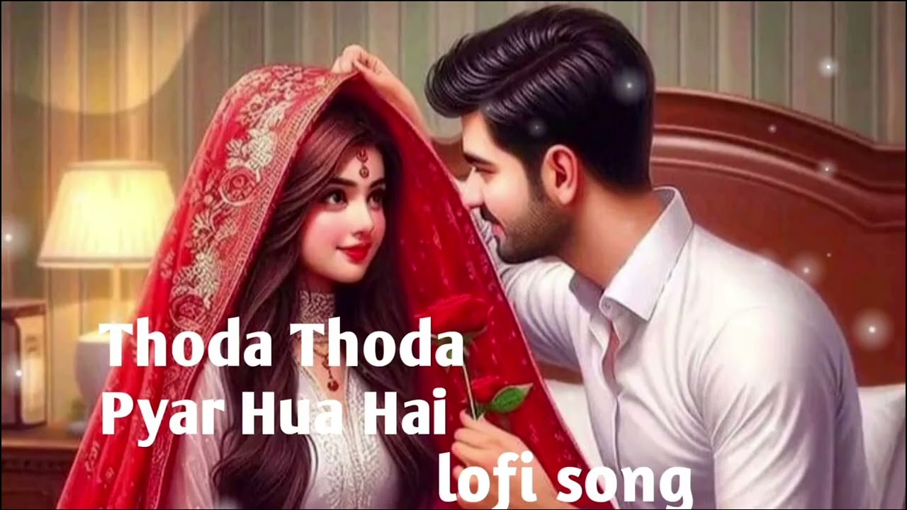 Thoda Thoda pyar hua Hai romantic heart ❤️🥰💞❣️❣️💕touching lofi song