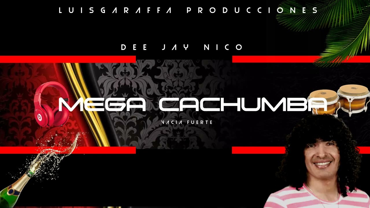MEGA CACHUMBA ( VACIADOR ) - LuisGaraffa Producciones - Dj Nico