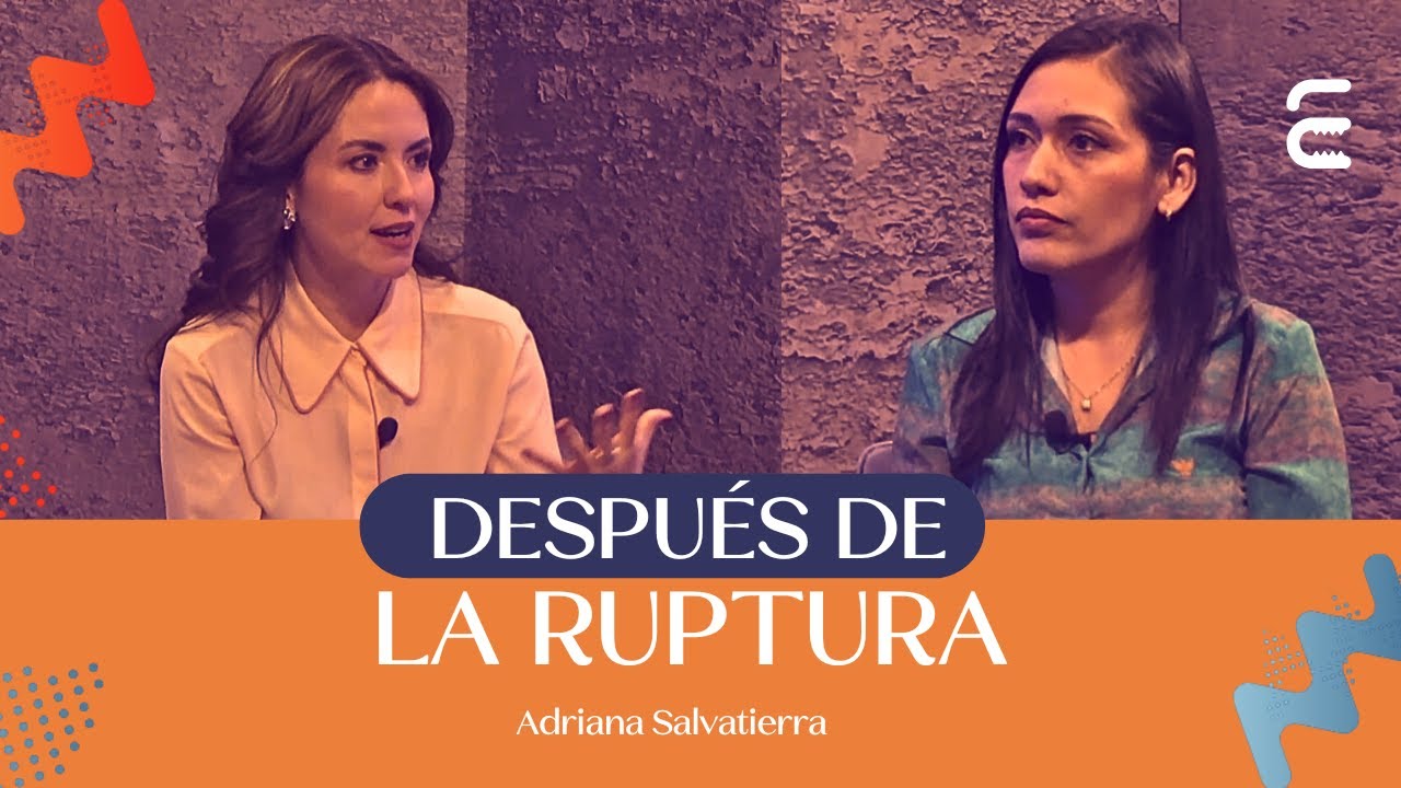 Adriana Salvatierra: Después de la Ruptura