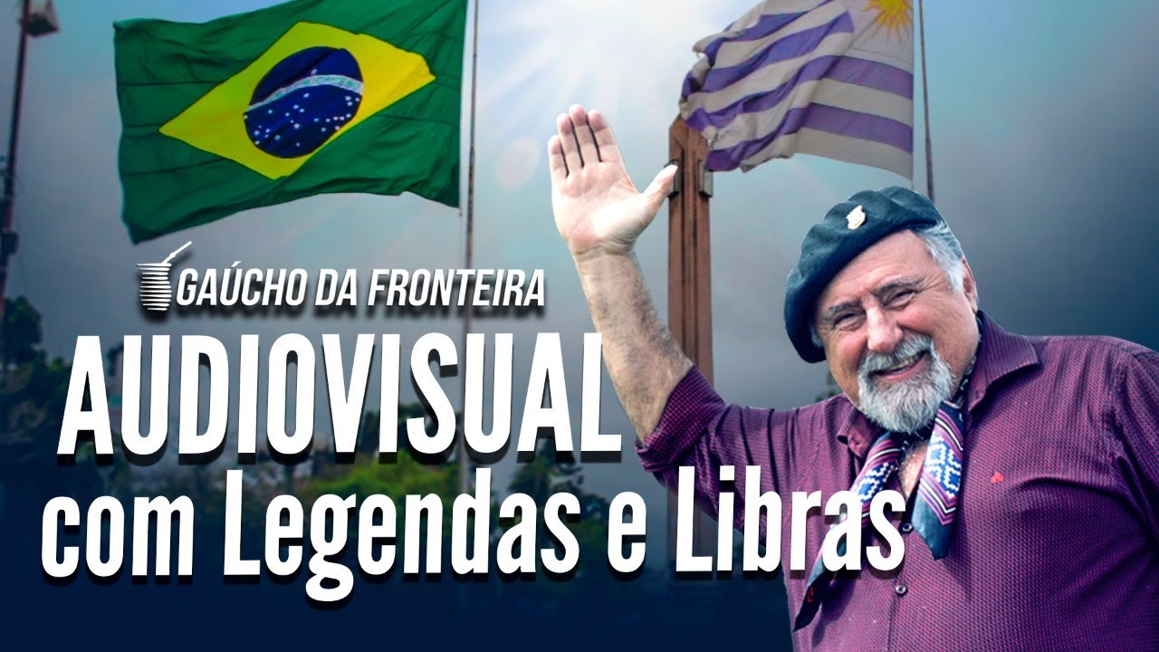 AUDIOVISUAL Gaúcho da Fronteira - Rio Grande do Brasil (com Legendas e Libras)