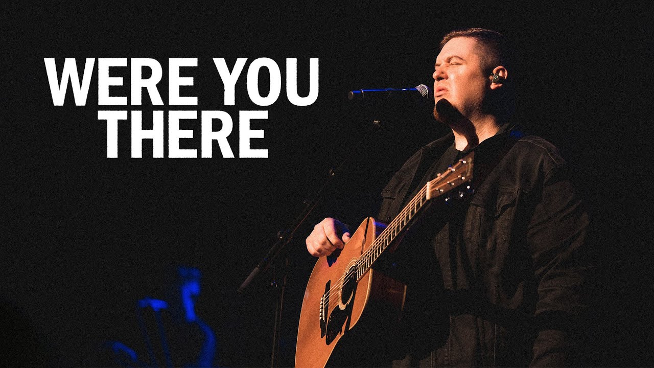 Were You There | Biltmore Worship