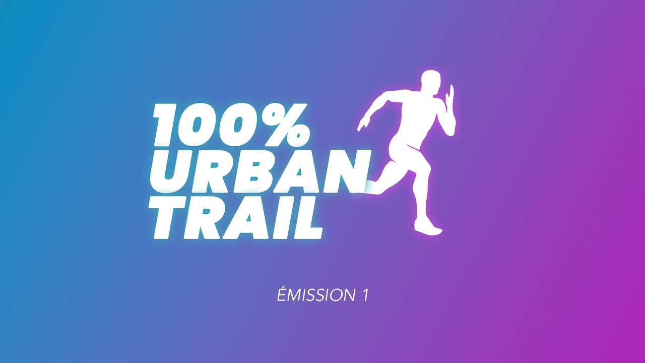 100% Urban Trail Chaumont - Emission 1