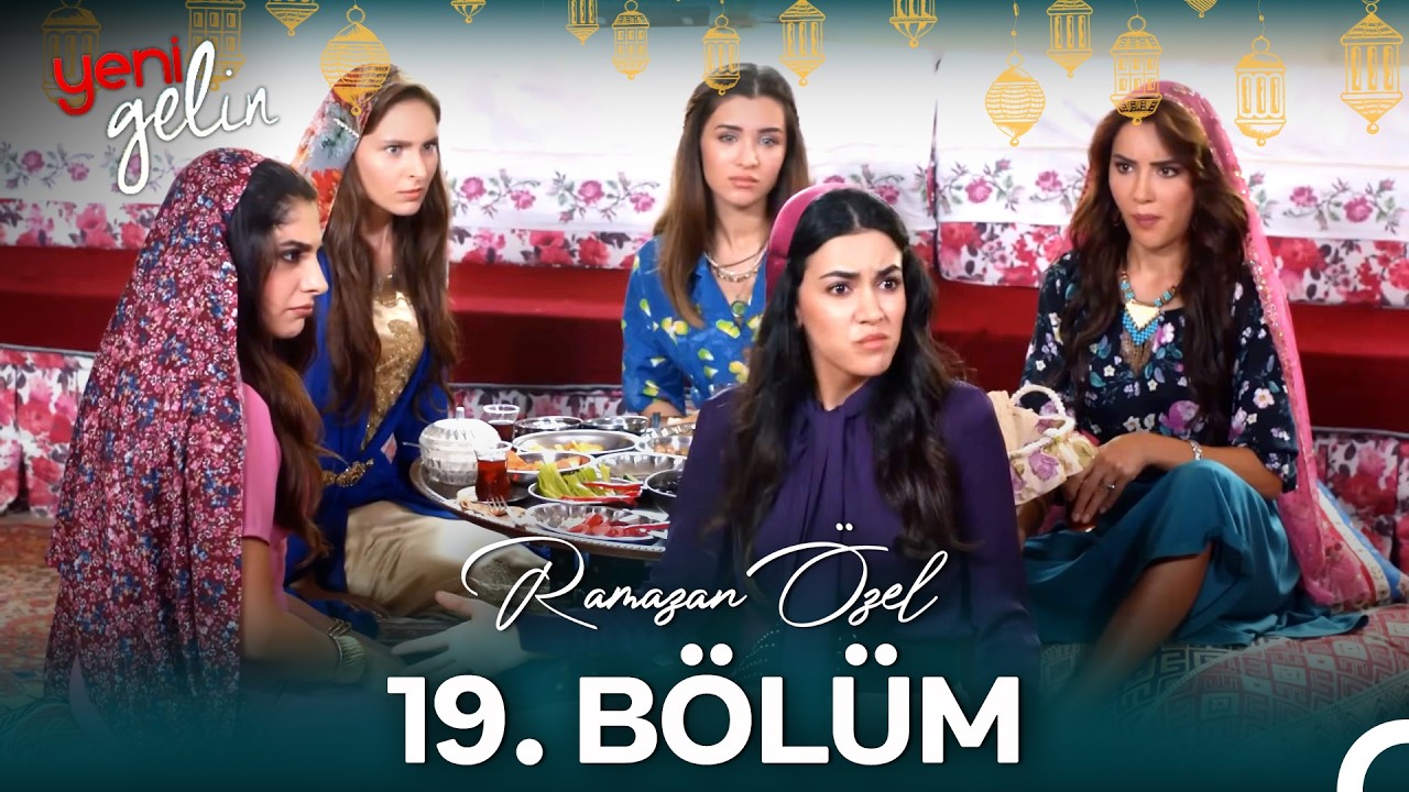 Yeni Gelin Maratonu 19. Bölüm (Ramazan Özel)