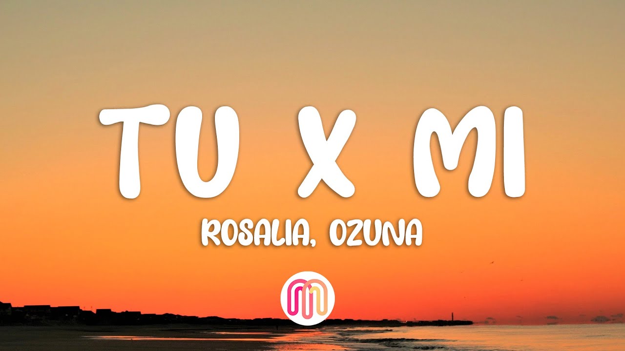 ROSAL&Iacute;A, Ozuna - Yo x Ti, Tu x Mi (Letra/Lyrics)