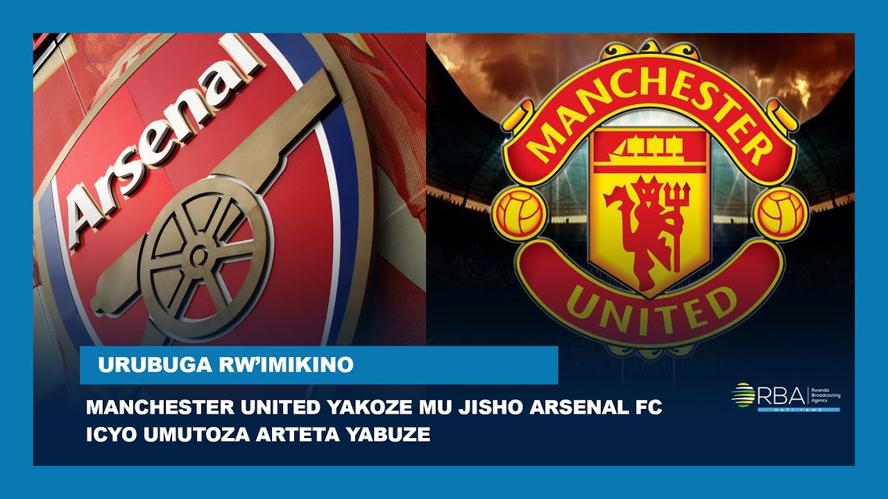Manchester United yakoze mu jisho Arsenal FC || Icyo Umutoza Arteta yabuze ||#UrubugarwImikino