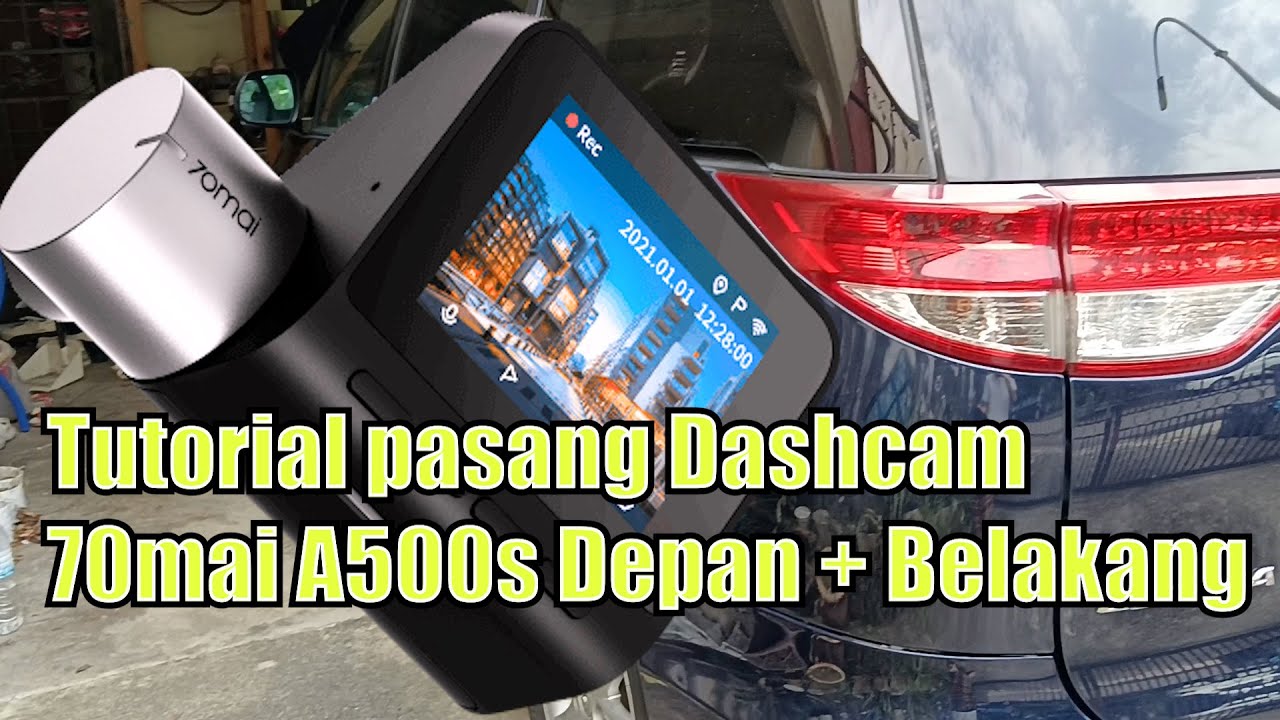 Tutorial Pasang Dashcam 70mai A500s Depan + Belakang