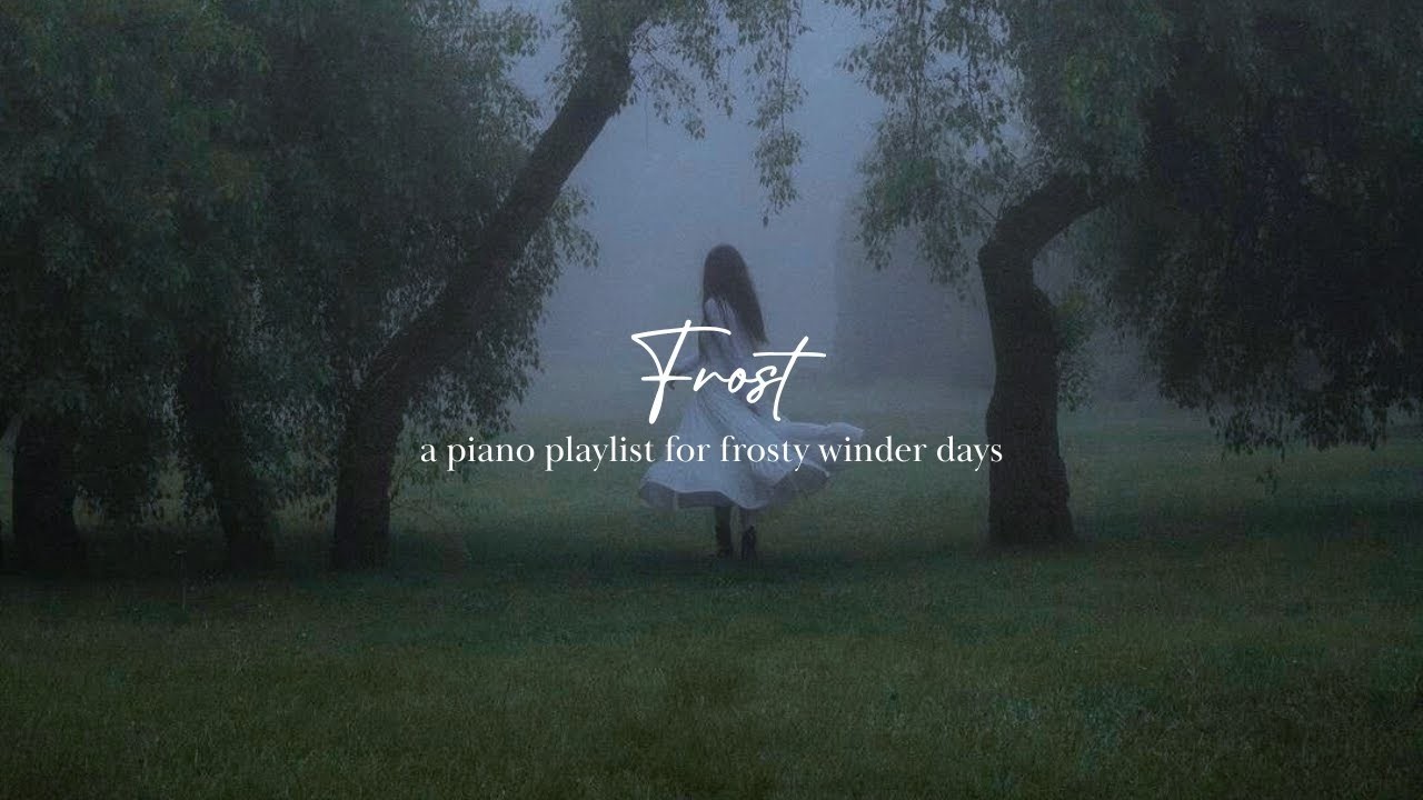 Frost – a piano playlist for frosty winter days