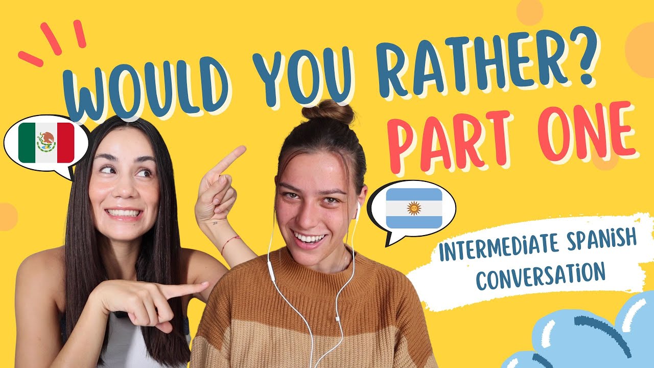 What Would We Rather? Agustina and Michelle - Part 1 - Intermediate Spanish