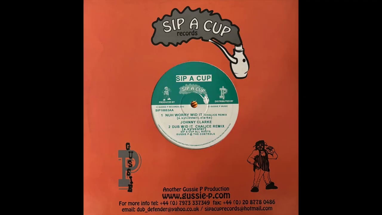 Nuh Worry Wid It! - Chalice Remix - Johny Clarke - Sip A Cup - Gussie P Records 2012 SIP10053