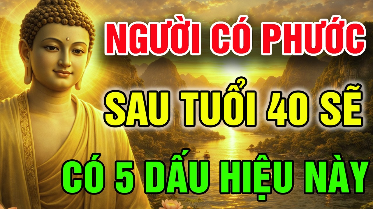 NGƯỜI SỐNG CÓ TÂM, CÓ PHƯỚC ĐỨC SAU TUỔI 40 SẼ CÓ 5 DẤU HIỆU NÀY, BẠN CÓ MẤY DẤU HIỆU?