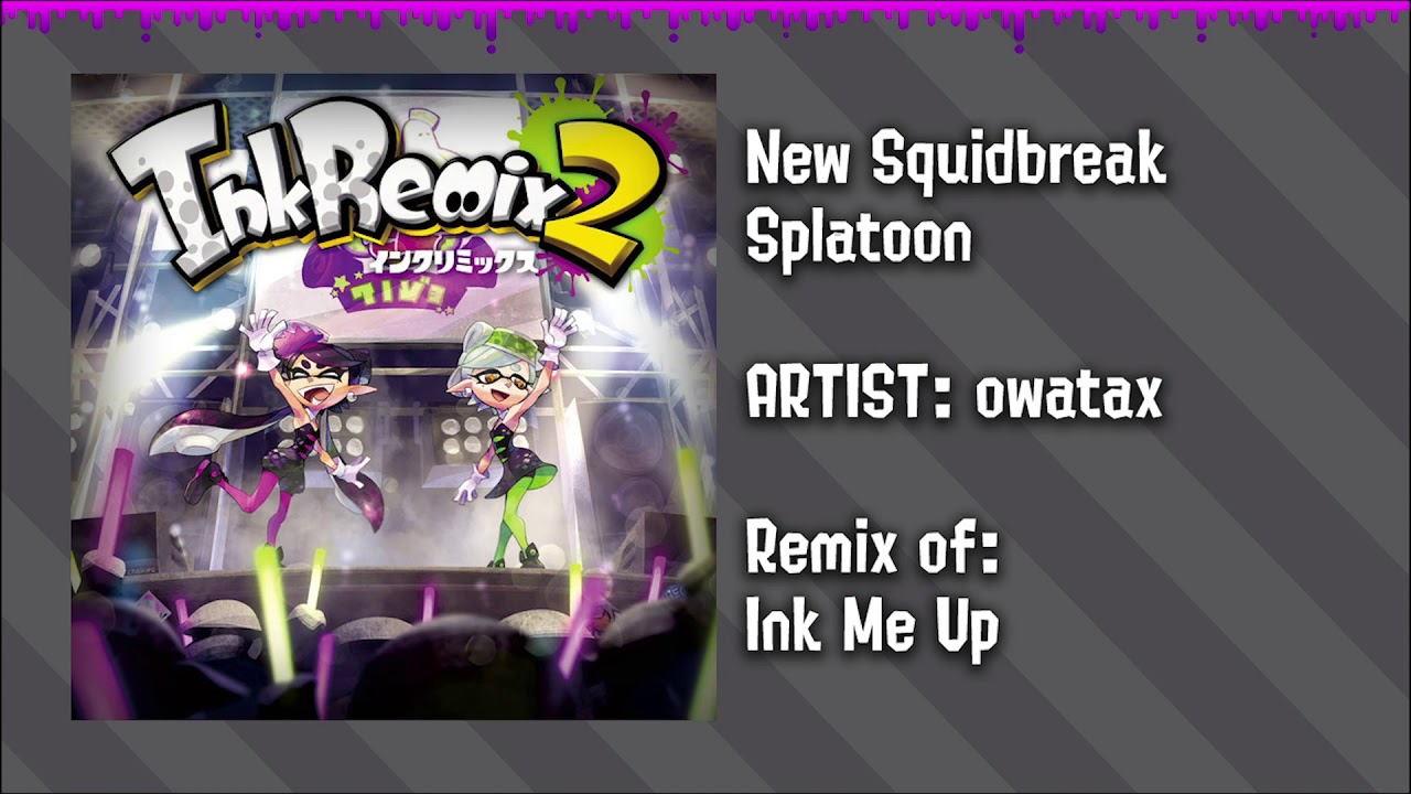 InkRemix 2 - New Squidbreak Splatoon [Splatoon Ink Me Up Remix]