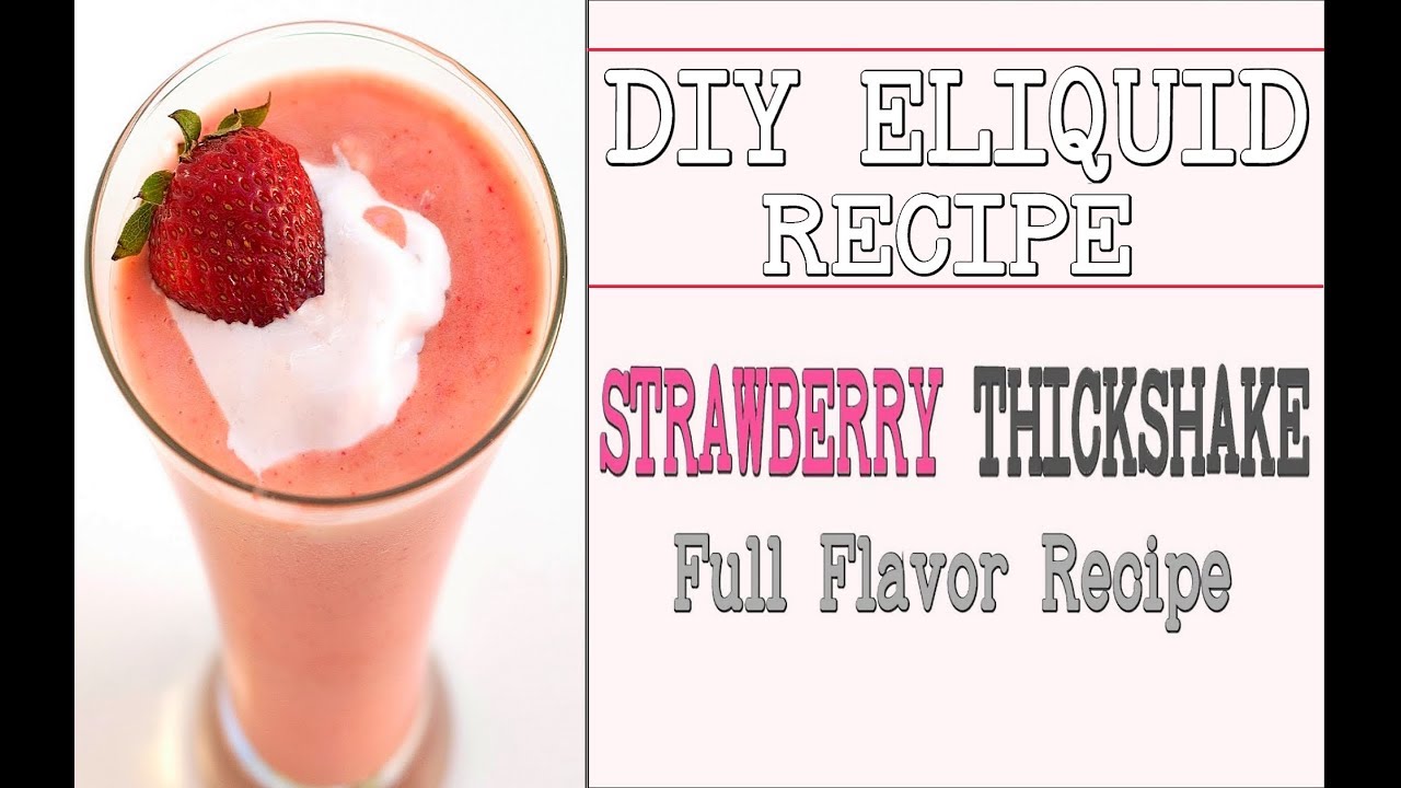 DIY Eliquid &ldquo;Strawberry Thickshake&rdquo; Full Flavor Milkshake Recipe & Notes