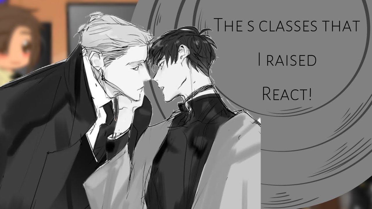 The s classes that i raised react! || [1/3] || first reaction vidio ^^