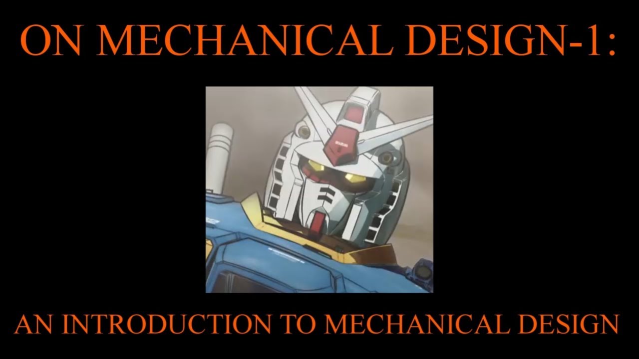 ON MECHANICAL DESIGN-1: AN INTRODUCTION TO MECHANICAL DESIGN