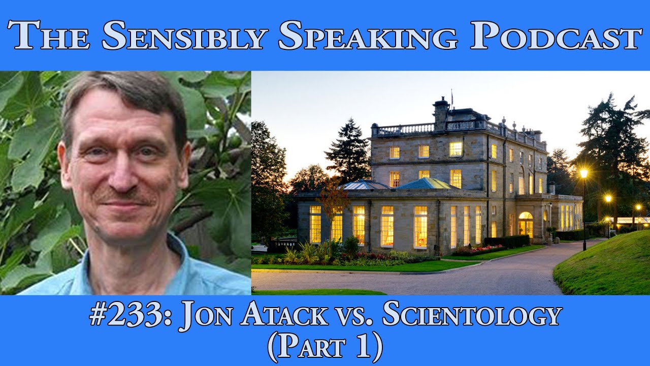Sensibly Speaking Podcast #233: Jon Atack vs. Scientology - Part 1