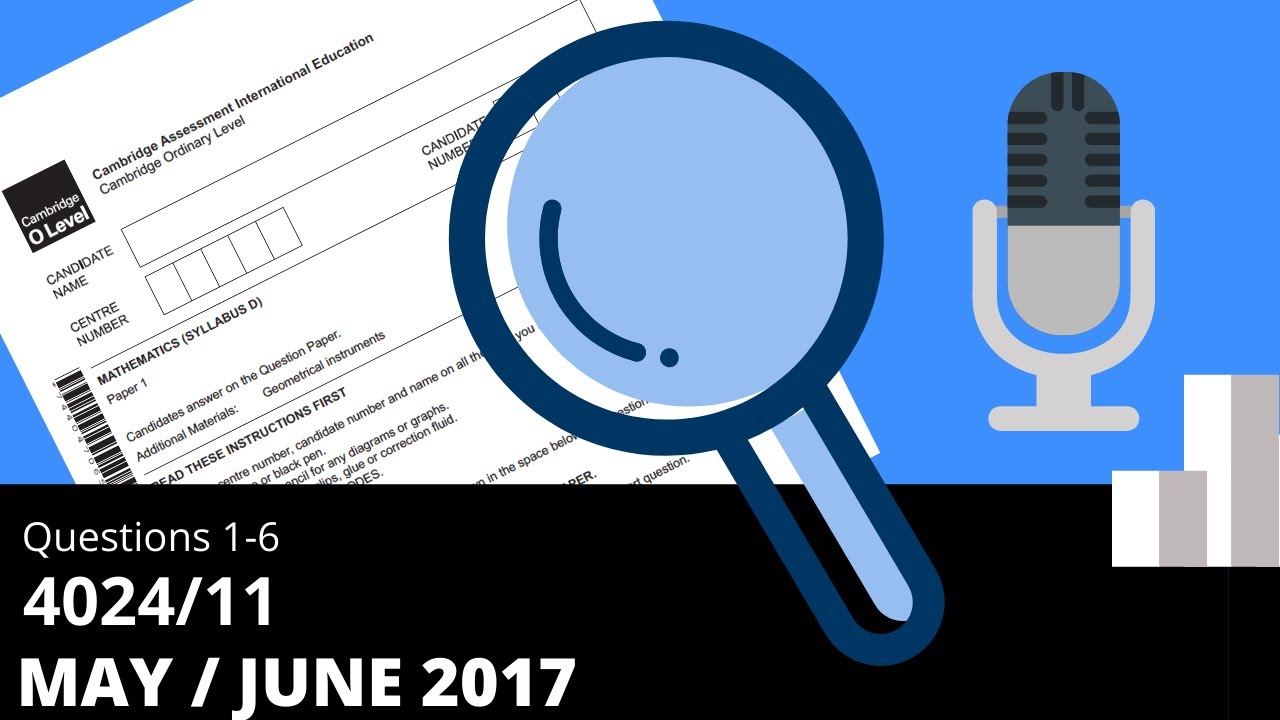 O-Level Mathematics D Paper 1 May/June 2017 4024/11 (Questions 1-6) Solutions Explanation