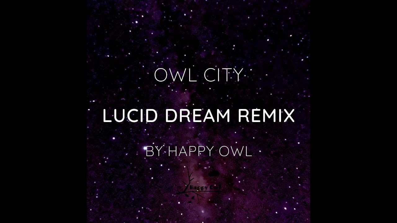 Owl City  - Lucid Dream (Happy Owl Remix)