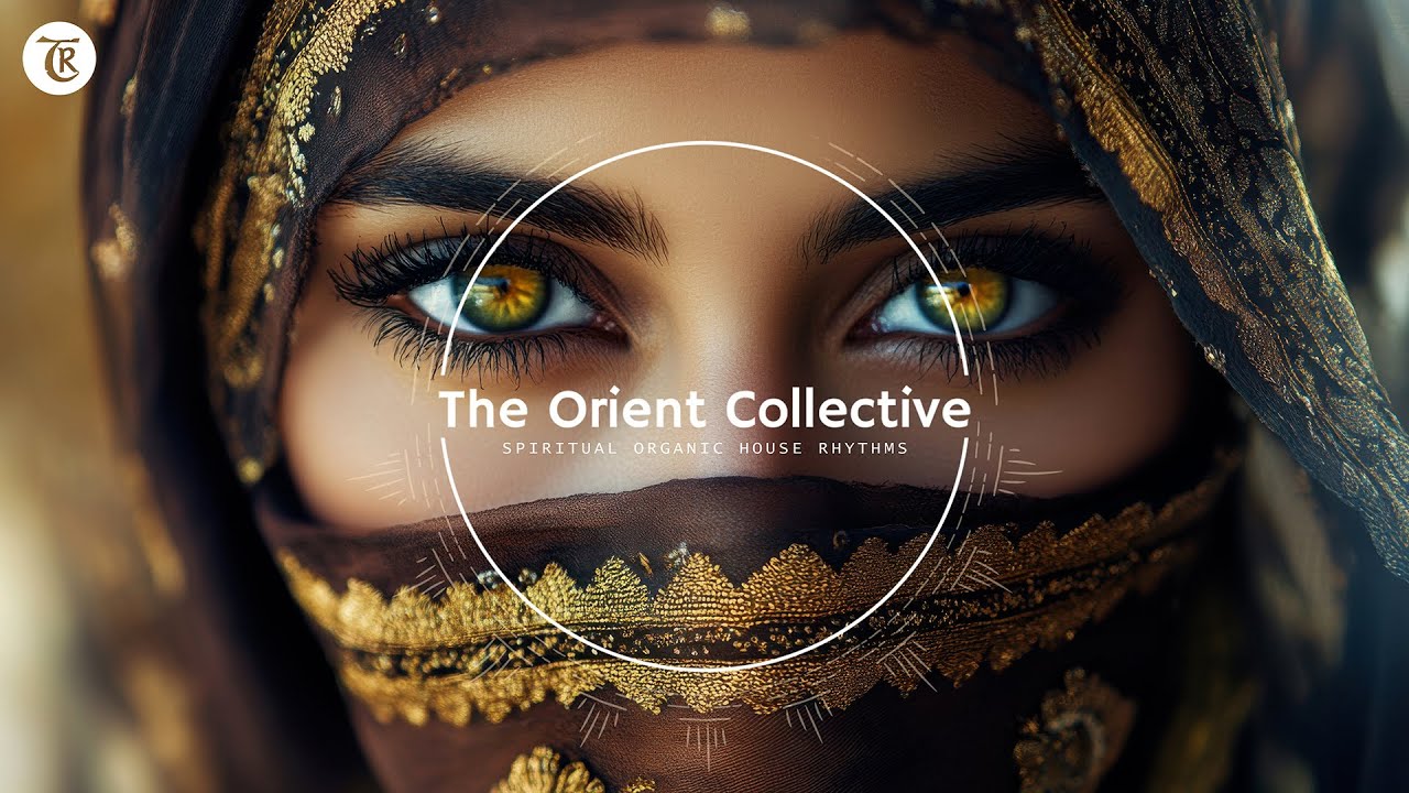 The Orient Collective | Deep Organic & Eastern Sounds by Tibetania [Mix 2025]