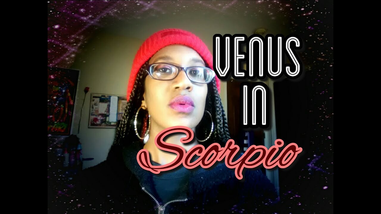 Venus in Scorpio: 
